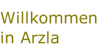 Willkommen in Arzla